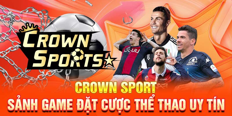 Crown Sport - Sảnh game đặt cược thể thao uy tín